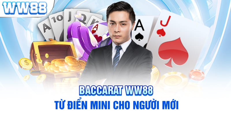 Baccarat WW88- Từ điển mini cho người mới