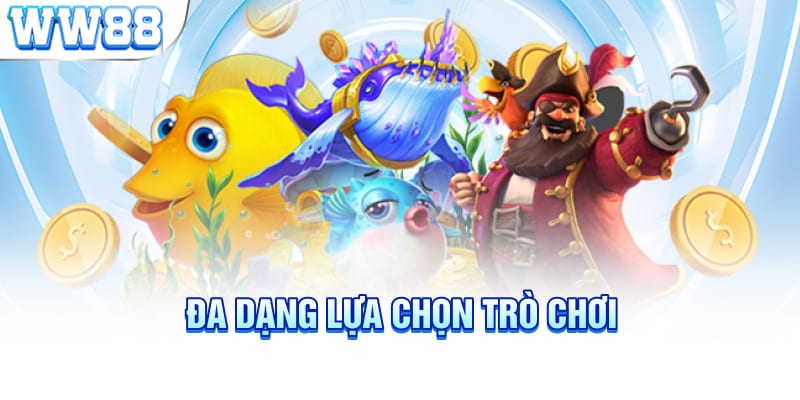 Đa dạng lựa chọn trò chơi