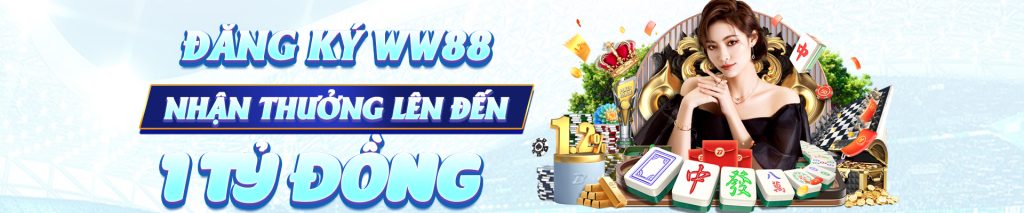 Đăng ký ww88 nhận thưởng lên đến 1 tỷ đồng