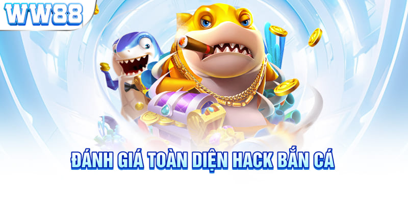 Đánh giá toàn diện hack bắn cá