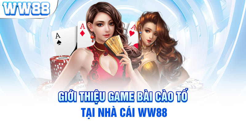 Giới thiệu game bài cào tố tại nhà cái WW88 