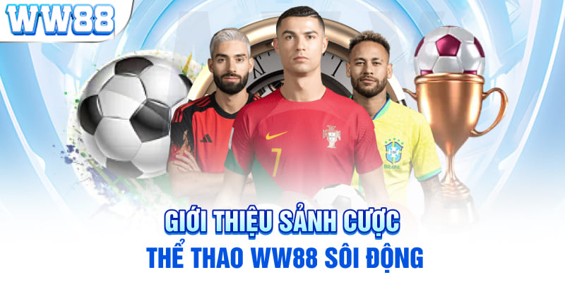 Giới thiệu sảnh cược thể thao WW88 sôi động