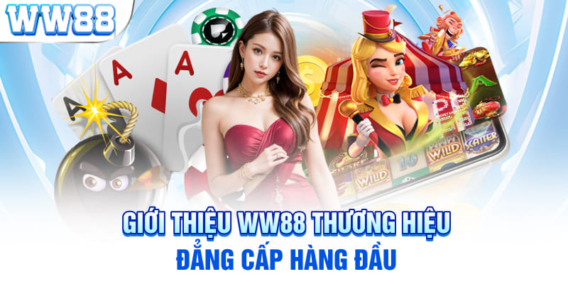 Giới thiệu WW88 thương hiệu đẳng cấp hàng đầu