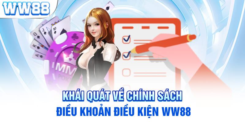 Khái quát về chính sách điều khoản điều kiện WW88