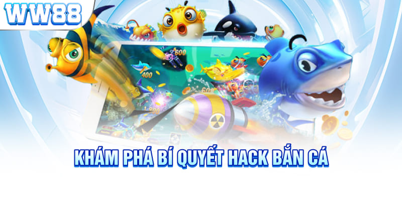 Khám phá bí quyết hack bắn cá