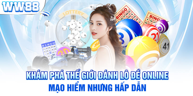 Khám Phá Thế Giới Đánh Lô Đề Online - Mạo Hiểm Nhưng Hấp Dẫn