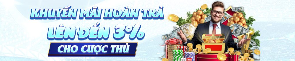 Khuyến mãi hoàn trả 3% cho cược thủ