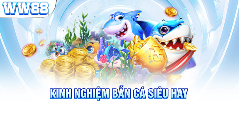 Kinh nghiệm bắn cá siêu hay