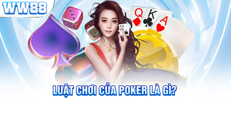 Luật chơi của poker là gì?