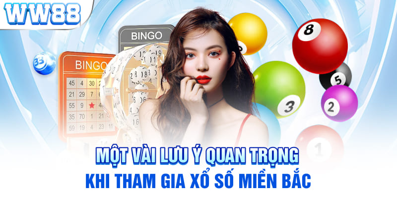 Một vài lưu ý quan trọng khi tham gia xổ số miền Bắc