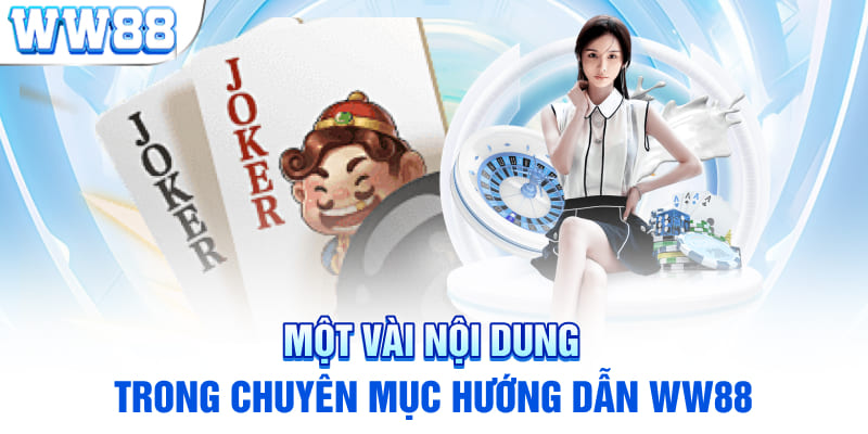 Một vài nội dung trong chuyên mục hướng dẫn WW88