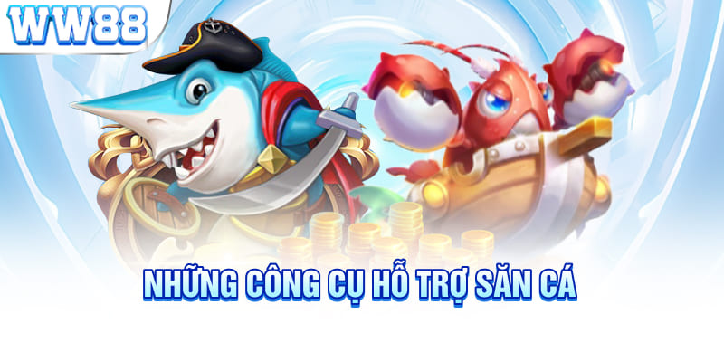 Những công cụ hỗ trợ săn cá