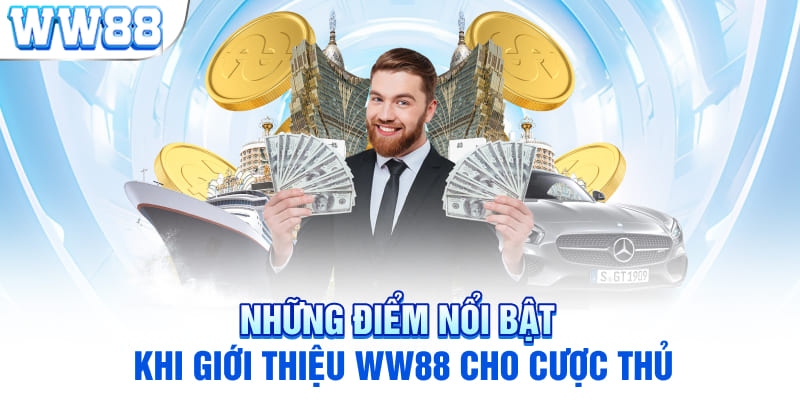 Những điểm nổi bật khi giới thiệu WW88 cho cược thủ