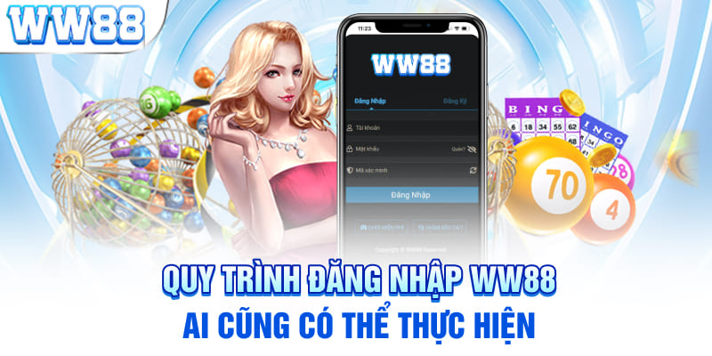 Quy trình đăng nhập WW88 ai cũng có thể thực hiện