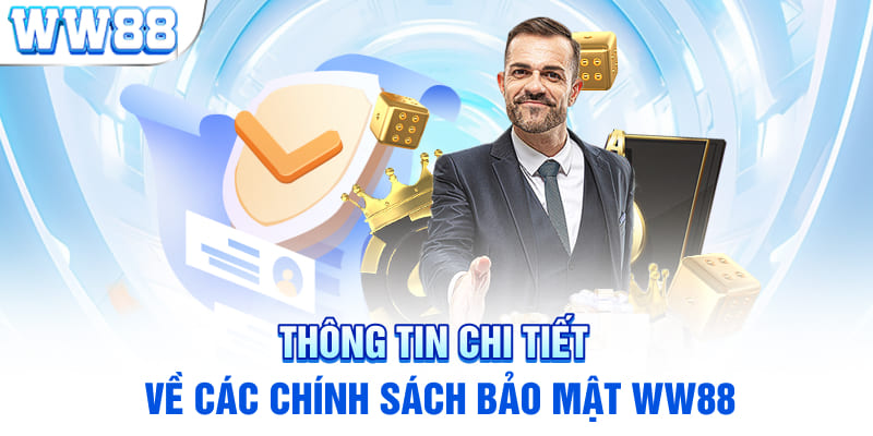 Thông tin chi tiết về các chính sách bảo mật WW88