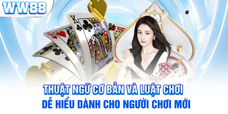 Thuật ngữ cơ bản và luật chơi dễ hiểu dành cho người chơi mới 