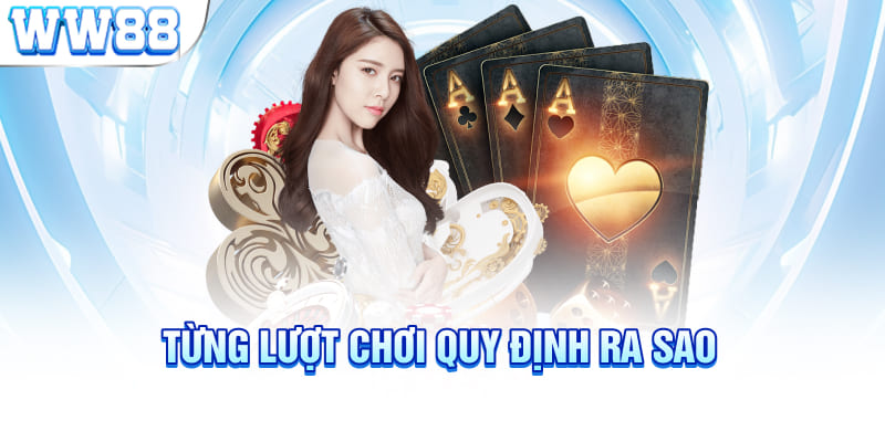 Từng lượt chơi quy định ra sao?